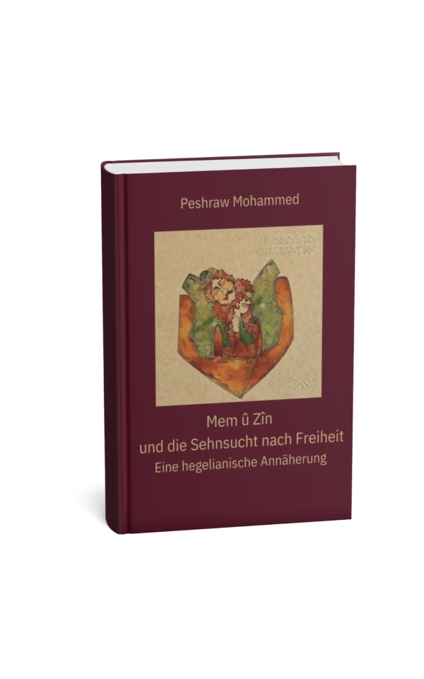 Mem û Zîn  und die Sehnsucht nach Freiheit Eine hegelianische Annäherung